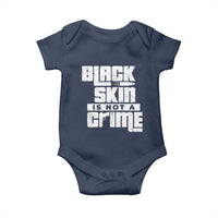 Black Skin Is Not A Crime Baby Onesie