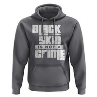 Black Skin Is Not A Crime Hoodie