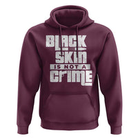 Black Skin Is Not A Crime Hoodie