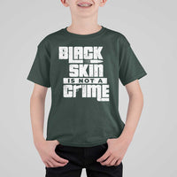 Black Skin Is Not A Crime T Shirt For Kid
