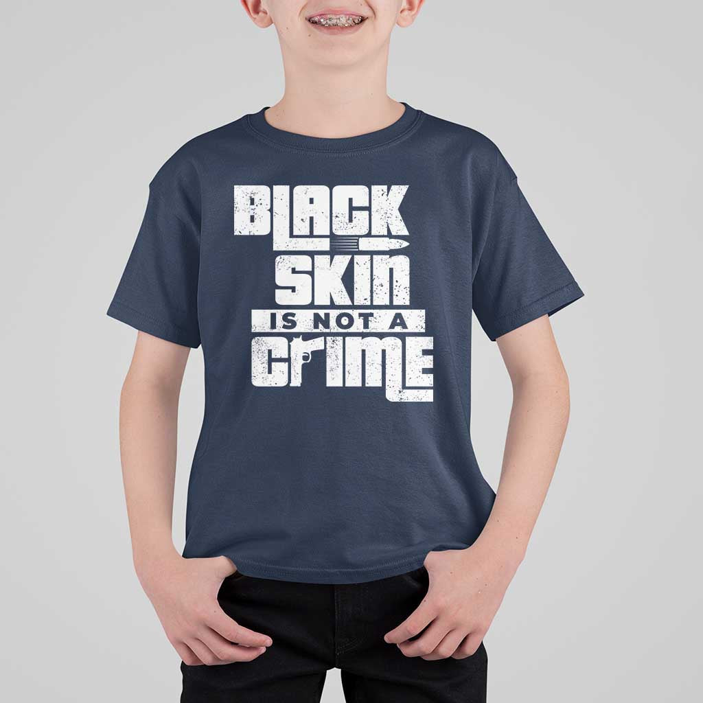Black Skin Is Not A Crime T Shirt For Kid