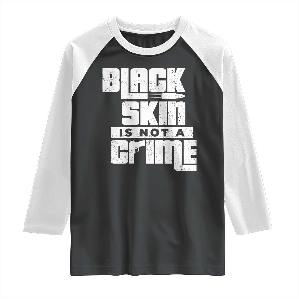 Black Skin Is Not A Crime Raglan Shirt