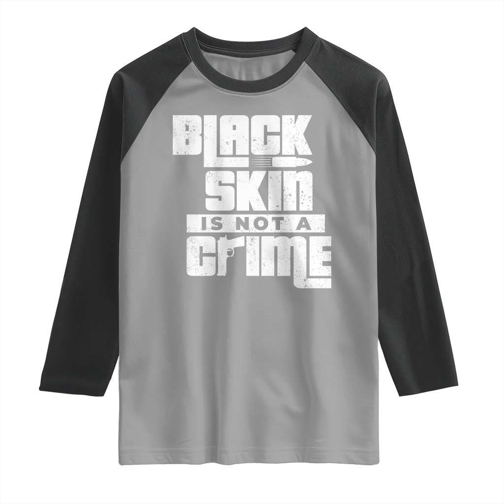 Black Skin Is Not A Crime Raglan Shirt