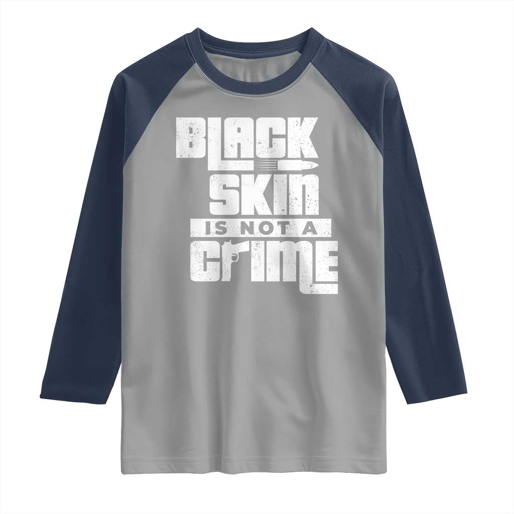 Black Skin Is Not A Crime Raglan Shirt