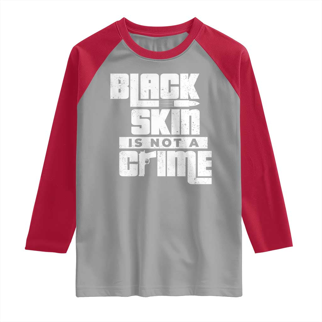 Black Skin Is Not A Crime Raglan Shirt