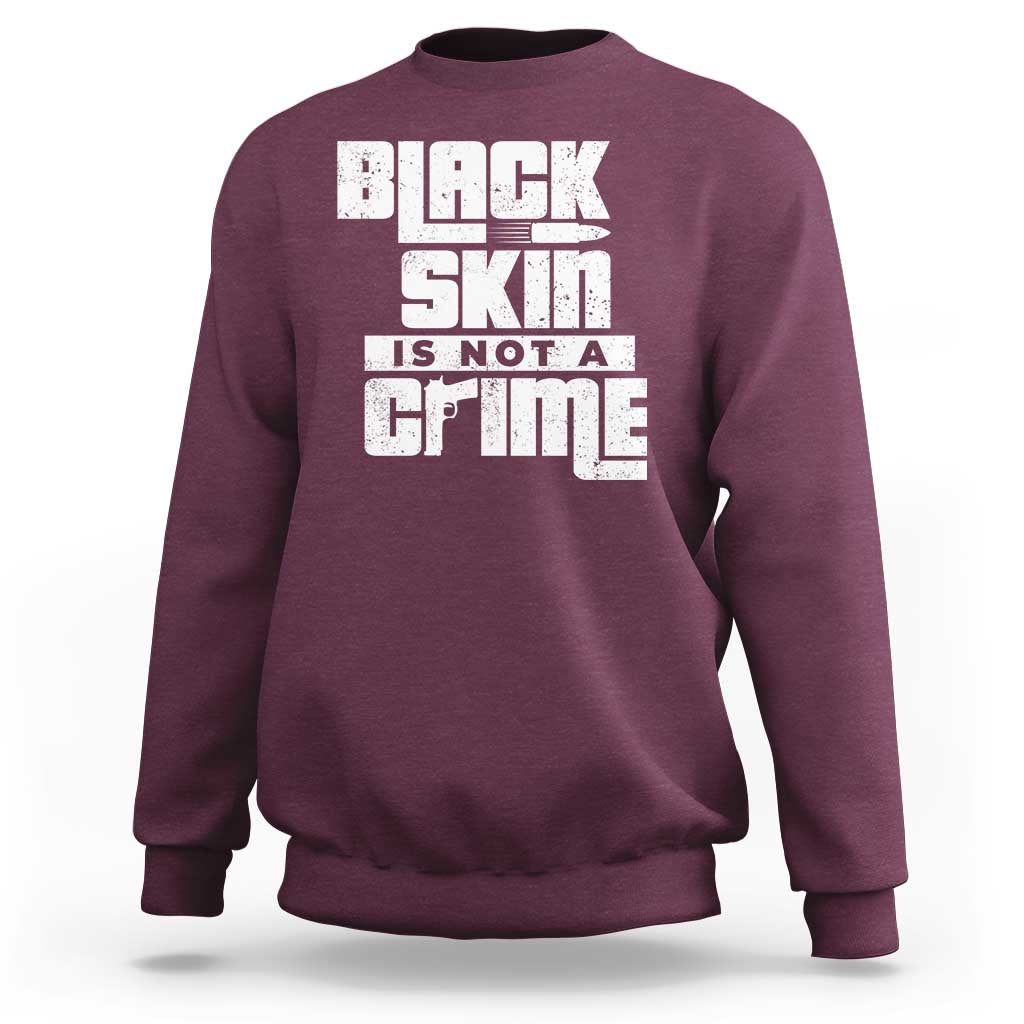 Black Skin Is Not A Crime Sweatshirt