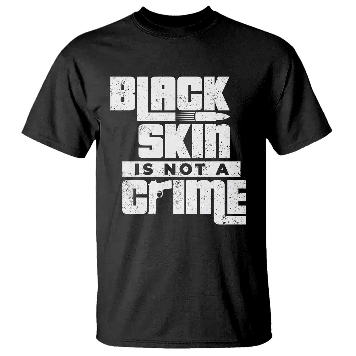 Black Skin Is Not A Crime T Shirt