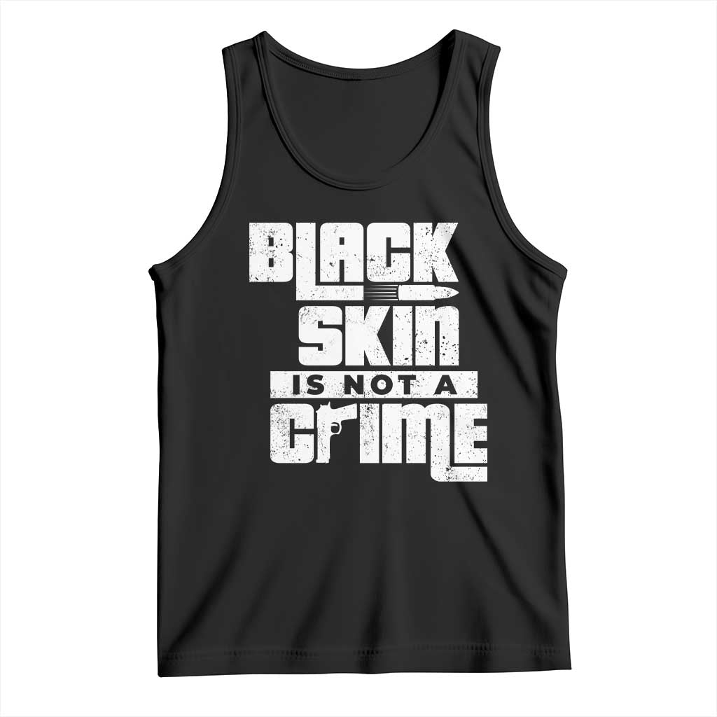 Black Skin Is Not A Crime Tank Top