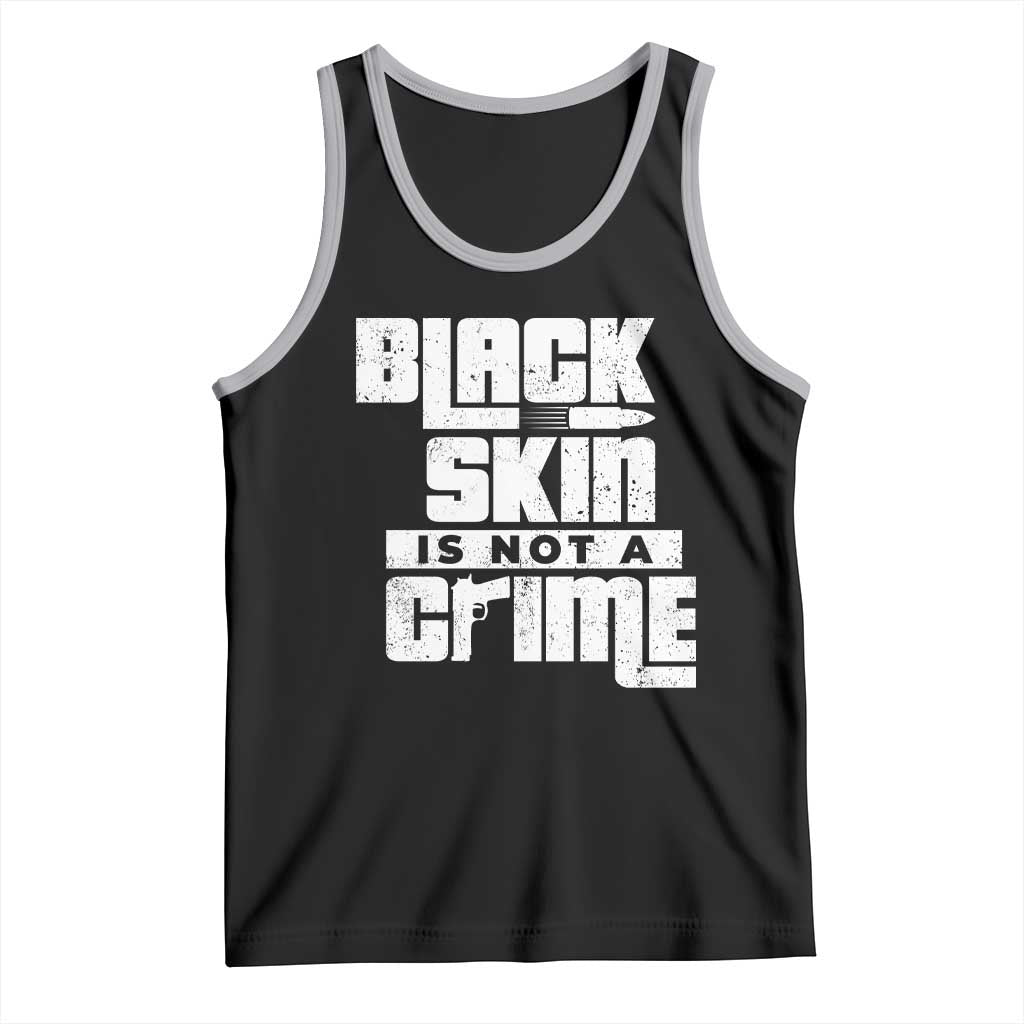 Black Skin Is Not A Crime Tank Top