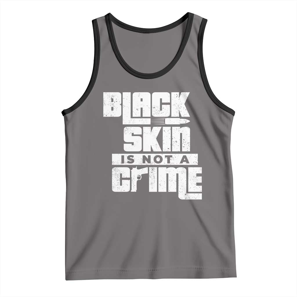Black Skin Is Not A Crime Tank Top