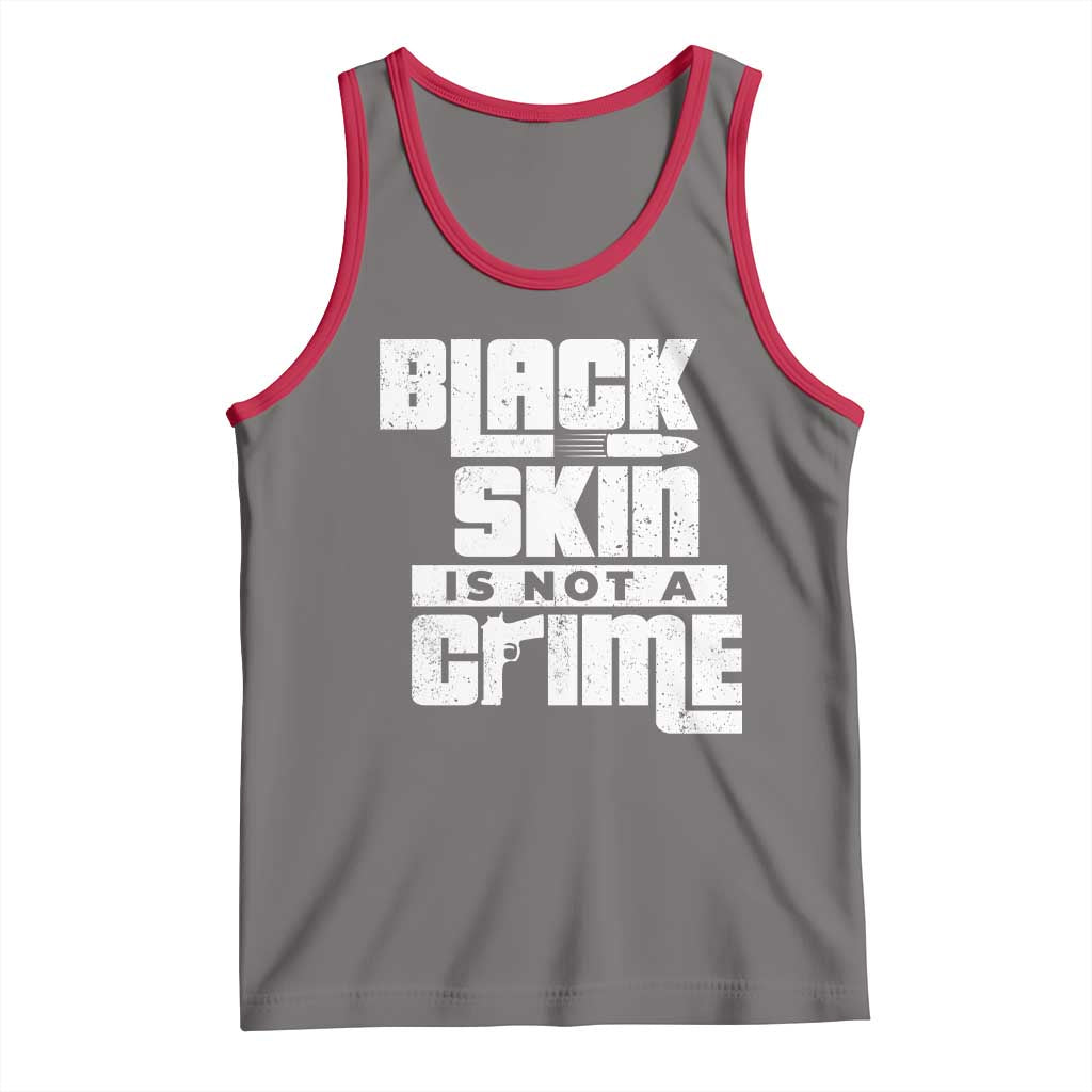 Black Skin Is Not A Crime Tank Top