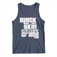 Black Skin Is Not A Crime Tank Top