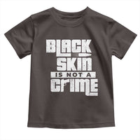 Black Skin Is Not A Crime Toddler T Shirt