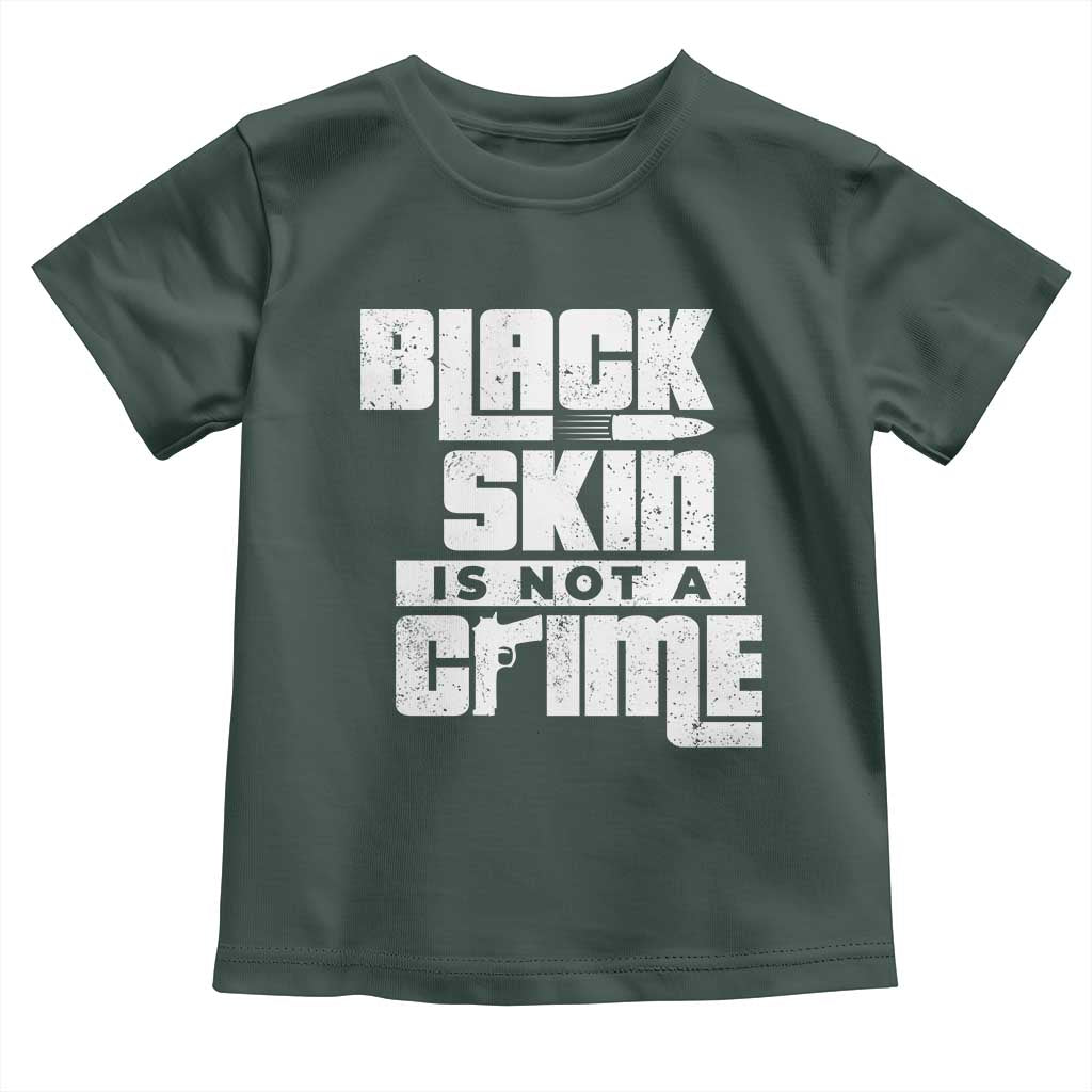 Black Skin Is Not A Crime Toddler T Shirt