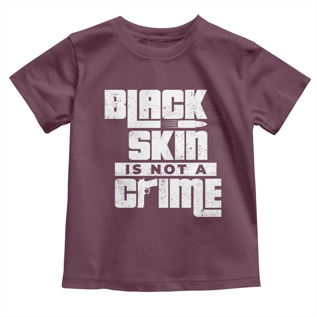 Black Skin Is Not A Crime Toddler T Shirt