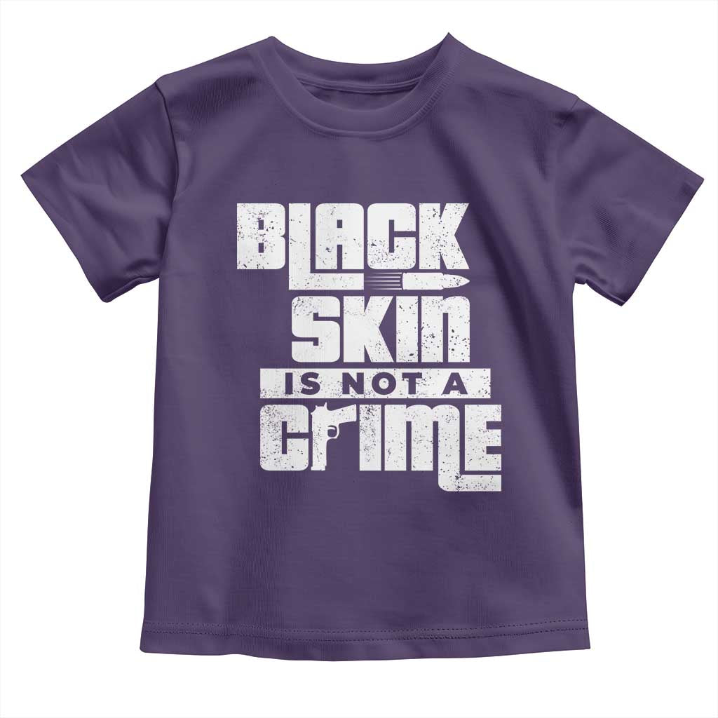 Black Skin Is Not A Crime Toddler T Shirt