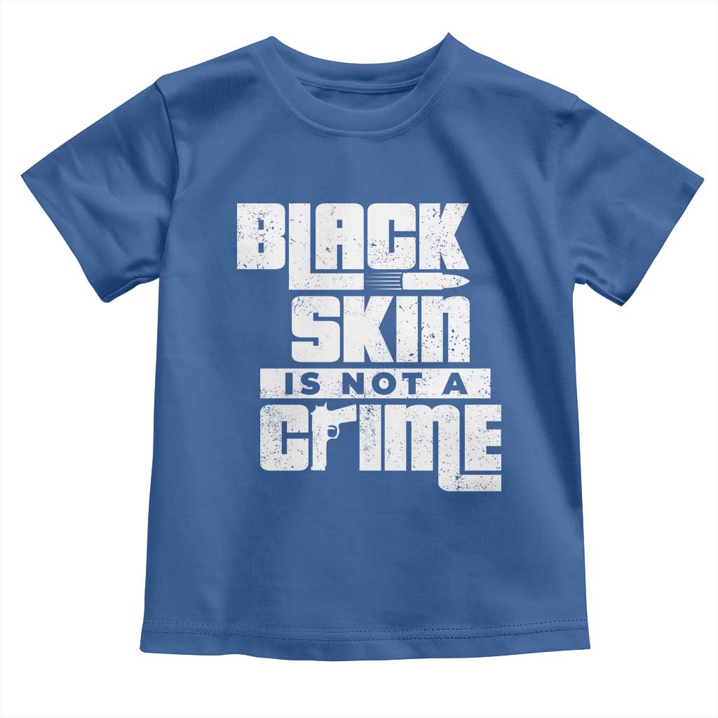 Black Skin Is Not A Crime Toddler T Shirt