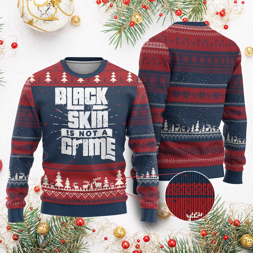 Black Skin Is Not A Crime Ugly Christmas Sweater