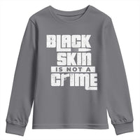 Black Skin Is Not A Crime Youth Sweatshirt