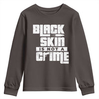Black Skin Is Not A Crime Youth Sweatshirt