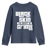 Black Skin Is Not A Crime Youth Sweatshirt