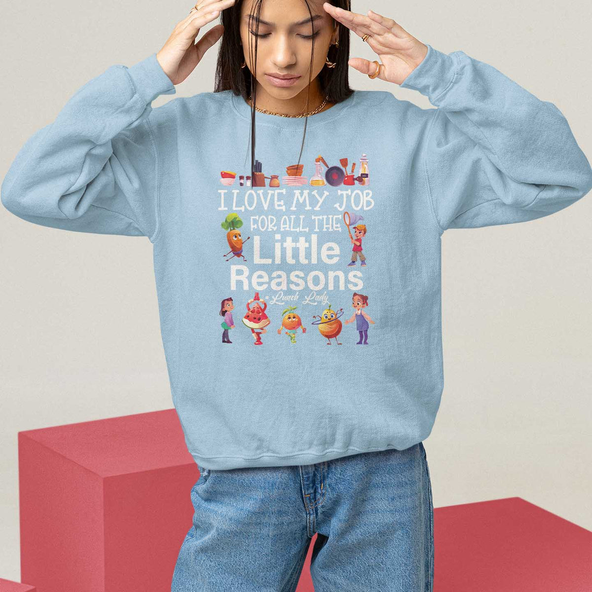 Lunch Lady Sweatshirt I Love My Job For All The Little Reasons - Wonder Print Shop