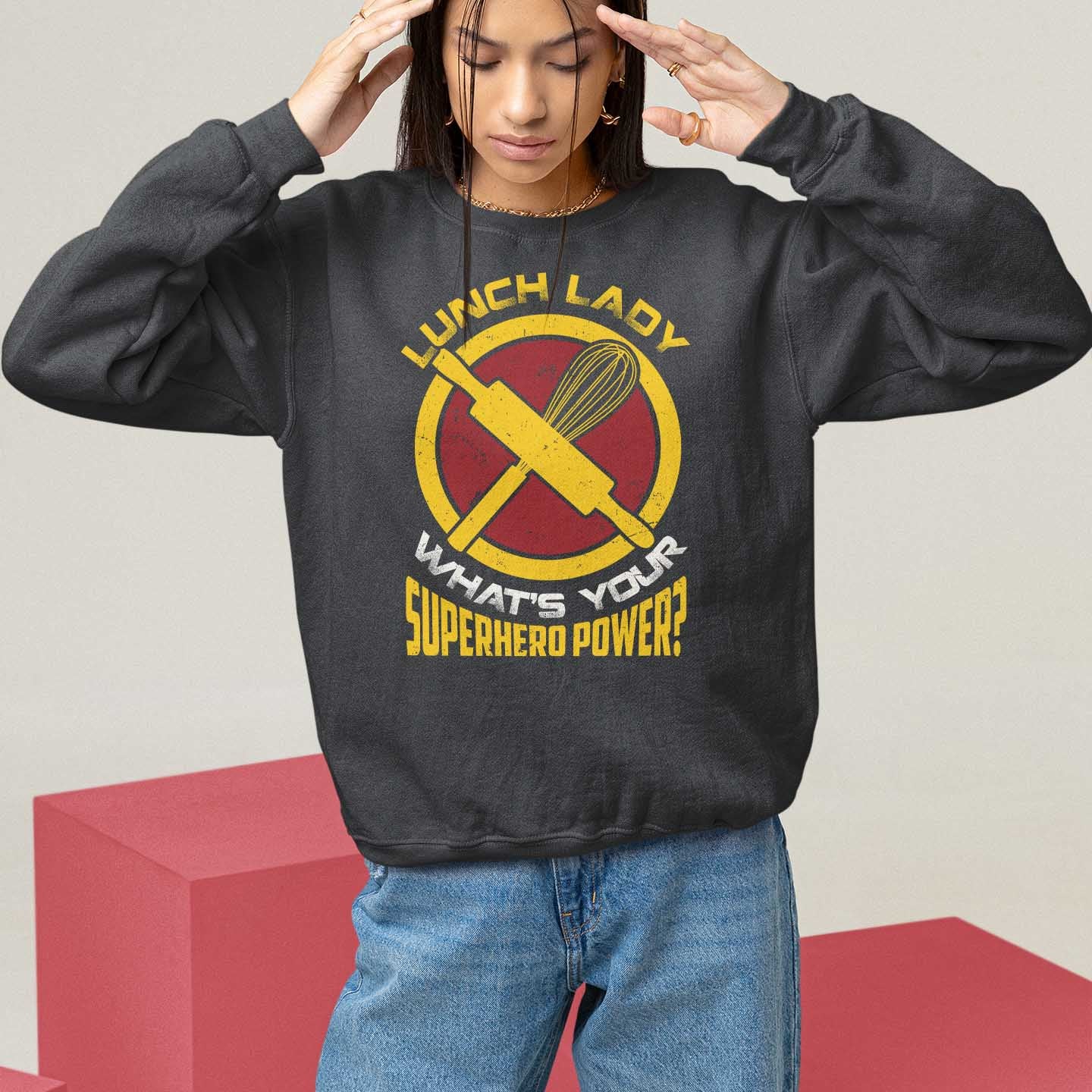 Funny Lunch Lady What's Your Superhero Power Sweatshirt - Wonder Print Shop