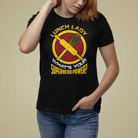 Funny Lunch Lady What's Your Superhero Power T Shirt For Women - Wonder Print Shop