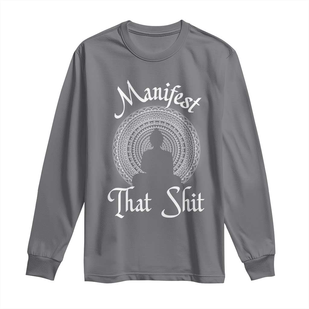 Law Of Attraction Long Sleeve Shirt Manifest That Shit