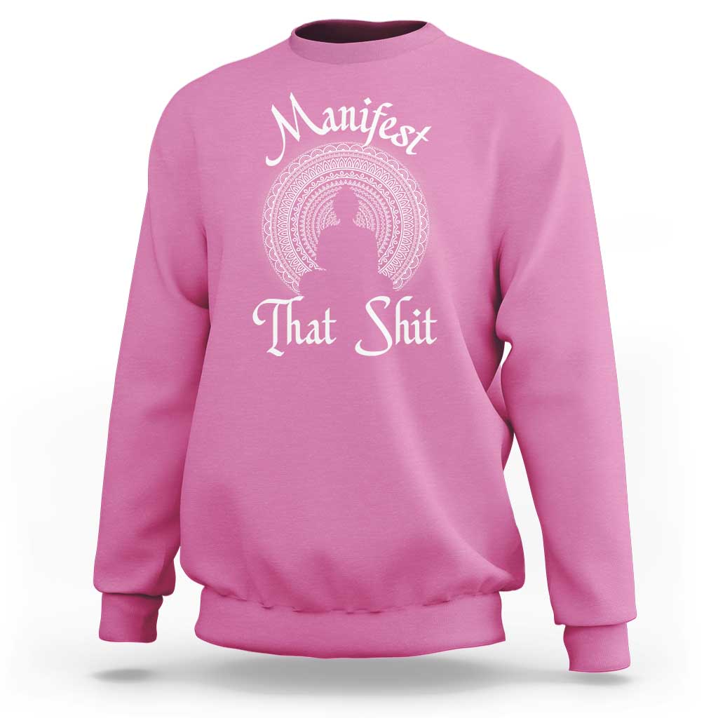 Law Of Attraction Sweatshirt Manifest That Shit