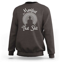 Law Of Attraction Sweatshirt Manifest That Shit