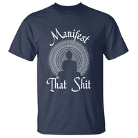 Law Of Attraction T Shirt Manifest That Shit
