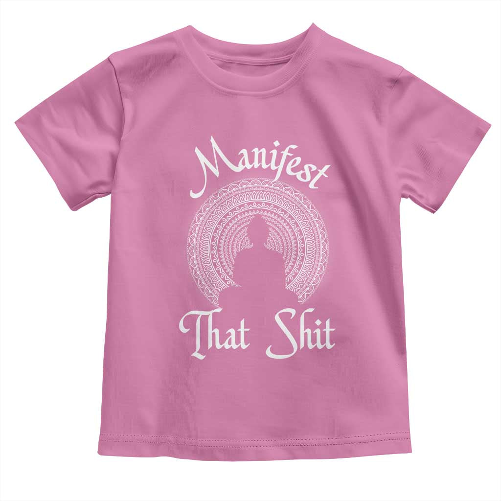 Law Of Attraction Toddler T Shirt Manifest That Shit
