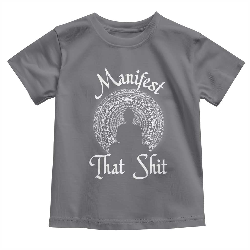 Law Of Attraction Toddler T Shirt Manifest That Shit