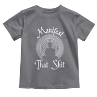 Law Of Attraction Toddler T Shirt Manifest That Shit