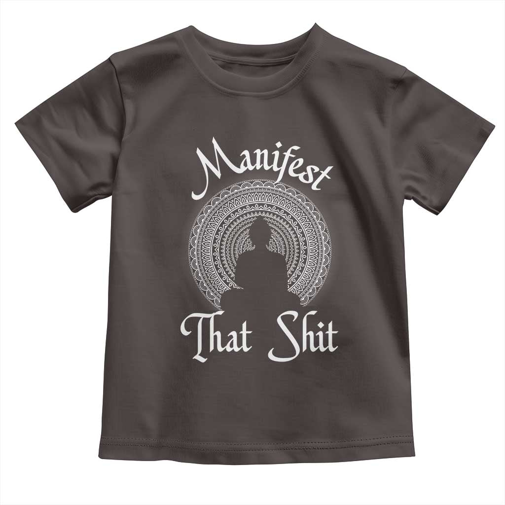 Law Of Attraction Toddler T Shirt Manifest That Shit