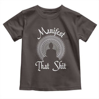 Law Of Attraction Toddler T Shirt Manifest That Shit