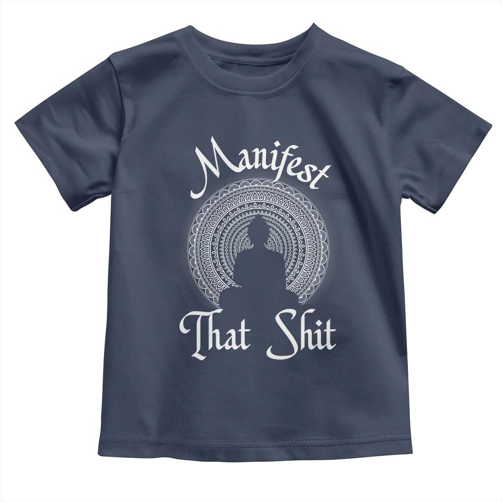 Law Of Attraction Toddler T Shirt Manifest That Shit
