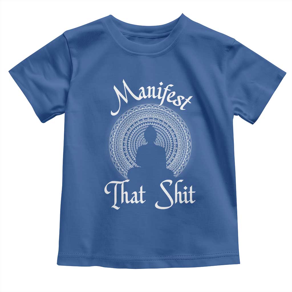 Law Of Attraction Toddler T Shirt Manifest That Shit