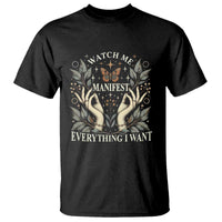 Watch Me Manifest T Shirt Manifesting Manifestation Everything I Want