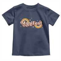 Manifest Toddler T Shirt Retro Groovy Rainbow Law Of Attraction
