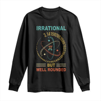 Math Lover Pi Long Sleeve Shirt Irrational But Well-Rounded 3,14 Day