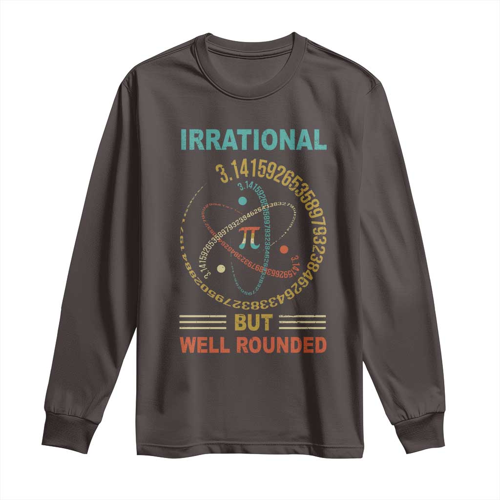 Math Lover Pi Long Sleeve Shirt Irrational But Well-Rounded 3,14 Day