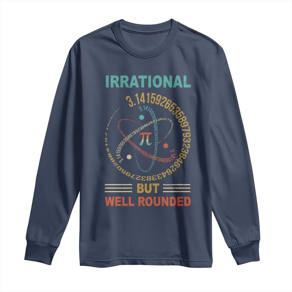 Math Lover Pi Long Sleeve Shirt Irrational But Well-Rounded 3,14 Day