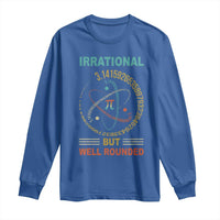 Math Lover Pi Long Sleeve Shirt Irrational But Well-Rounded 3,14 Day