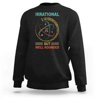 Math Lover Pi Sweatshirt Irrational But Well-Rounded 3,14 Day