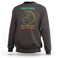 Math Lover Pi Sweatshirt Irrational But Well-Rounded 3,14 Day