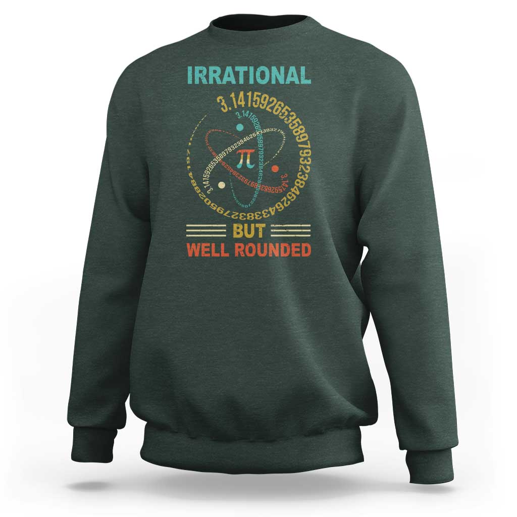 Math Lover Pi Sweatshirt Irrational But Well-Rounded 3,14 Day