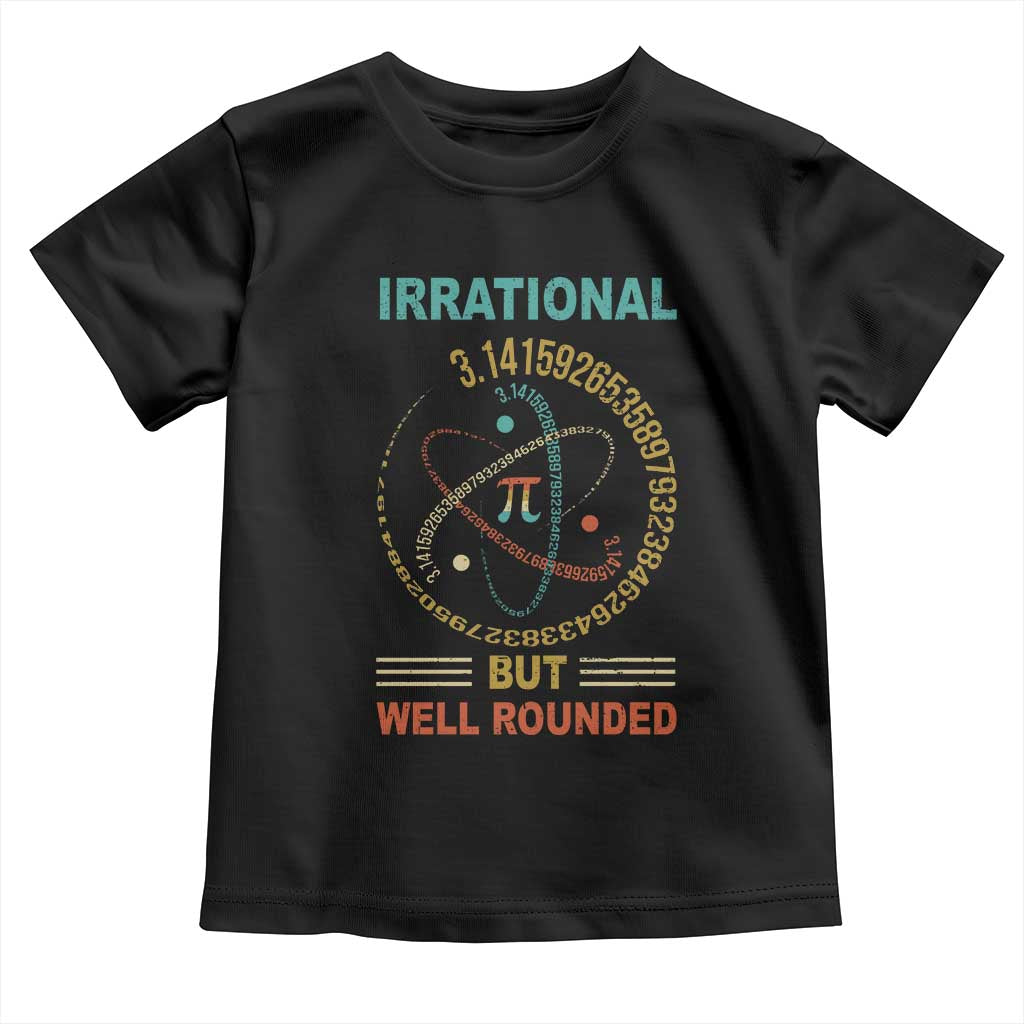 Math Lover Pi Toddler T Shirt Irrational But Well-Rounded 3,14 Day