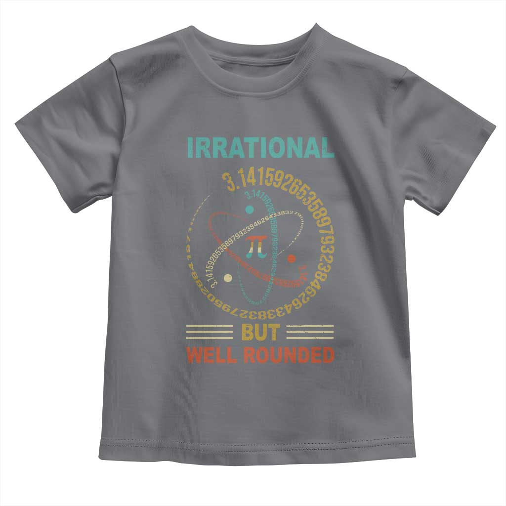 Math Lover Pi Toddler T Shirt Irrational But Well-Rounded 3,14 Day